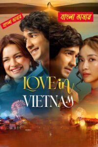 Love in Vietnam 2025 Bengali Dubbed Movie 720p HDTC Print 1Click Free Download