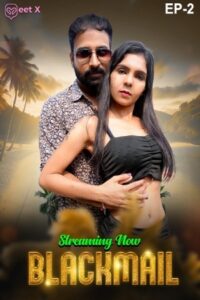 Blackmail 2025 Hindi Season 01 [ Episodes 02 Added] MeetX WEB Series 720p HDSRN Downlod