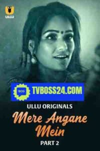 Mere Angane Mein 2025 Hindi Season 01 Part 02 ULLUS WEB Series 720p HDSRS Download