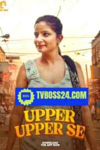 Upper Upper Se 2025 Hindi Season 01 [ Episodes 01-03 Join] JholMol WEB Series 720p HDSRN Dawonlod