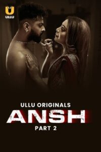 Ansh 2025 Hindi Season 01 Part 02 ULLU WEB Series 720p HDSRN Download