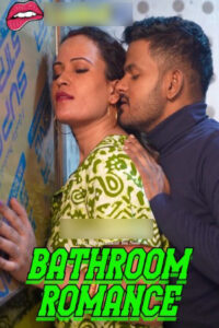 Bathroom Romance 2025 Hindi Uncut Short Films 720p HDSRN Download