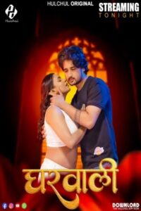 Gharwali 2025 Hindi Season 01 Part 01 Hulchul WEB Series 720p HDSRN Download