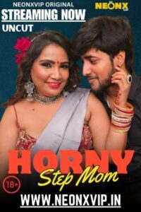 Horny Step Mom 2025 Hindi NeonX Short Films 720p HDSRN Download