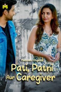 Pati Patni Aur Caregiver 2025 Hindi Season 01 [ Episodes 01-03 Join] Mastram WEB Series