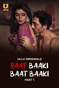 Raat Baaki Baat Baaki 2025 Hindi Season 01 Part 01 ULLU WEB Series