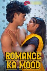 Romance Ka Mood 2025 Hindi Uncut Short Films 720p HDSRN Download