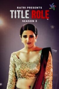 Title Role 2025 Hindi (Season 03 Complet) Ratri WEB Series 720p HDSRN Download