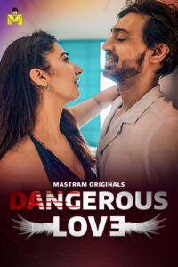 Dangerous Love 2025 Hindi Season 01 Episodes 01-03 Mastram WEB Series 720p HDRip Free Dawonlod