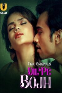 Dil Pe Bojh 2025 Hindi Season 01 Part 01 ULLU WEB Series 720p WEB-DL 1Click Download