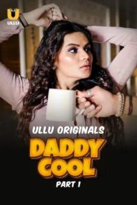 Daddy Cool 2025 Hindi Season 01 Part 01 ULLU WEB Series 720p HDRip 1Click Download