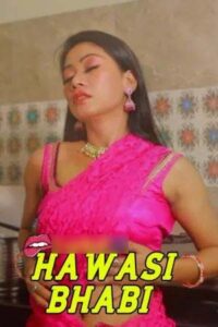 Hawasi Bhabi 2025 Hindi Xprime Short Films 720p HDRip 1Click Download