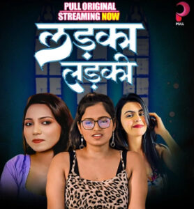Ladka Ladki 2025 S01 Hindi PullApp 720p WEB-DL 1Click Download