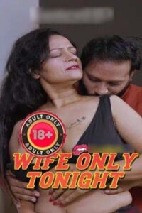 Wife Only Tonight 2025 Hindi Uncut Short Films 720p HDRip 1Click Download