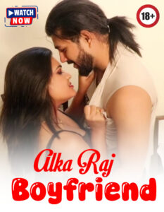 Alka Raj Boyfriend 2025 Hindi Uncut Hot Short Film 720p HDRip 1Click Download