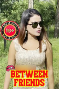 Between Friends 2025 Hindi Uncut Short Films 720p HDRip 1Click Download