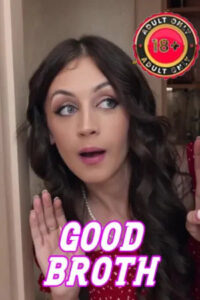 Good Broth 2025 English Adult Short Films 720p HDRip 1Click Download
